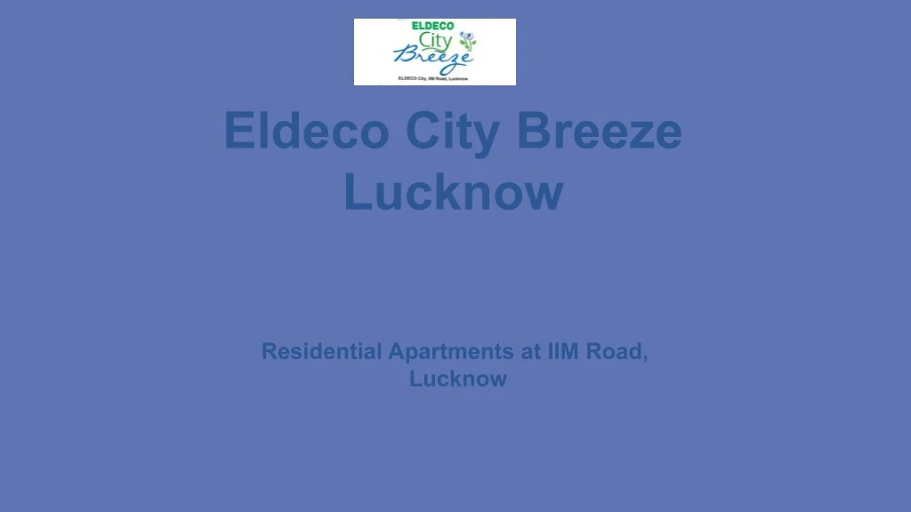 eldeco city breeze lucknow