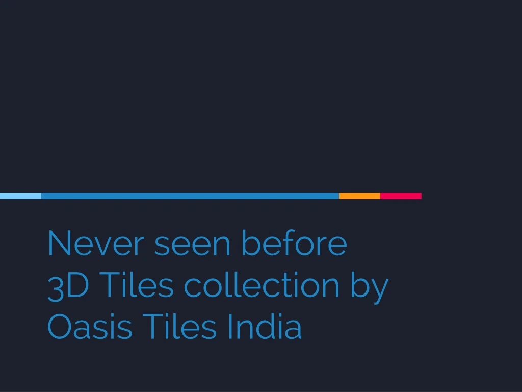 never seen before 3d tiles collection by oasis tiles india