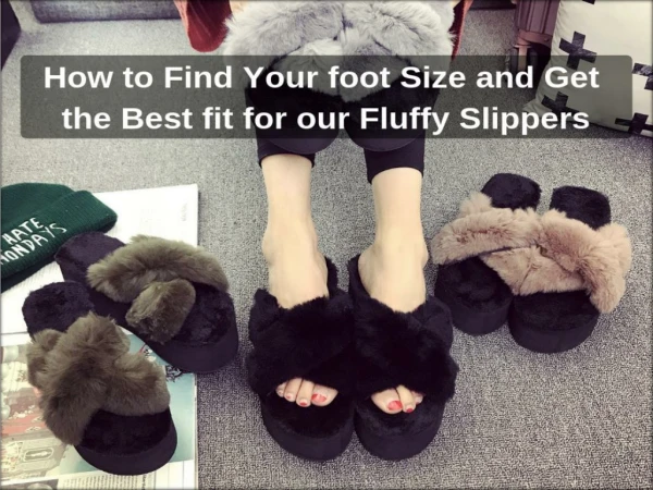 How to Find Your foot Size and Get the Best fit for our Fluffy Slippers