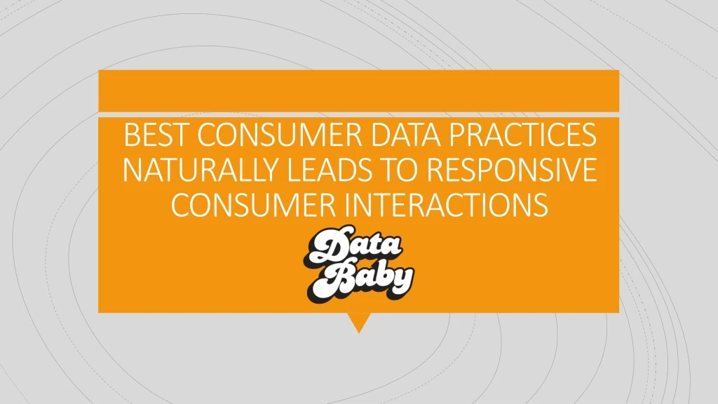 best consumer data practices naturally leads to responsive consumer interactions