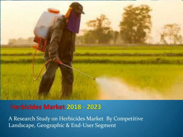 The estimated CAGR of herbicide market is 7.8% from 2018 to 2023