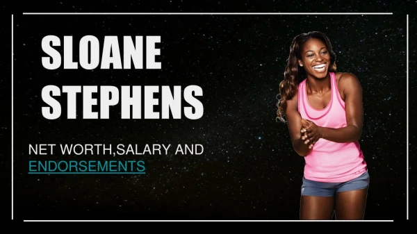 Sloane Stephens’ Net Worth, Salary and Endorsements