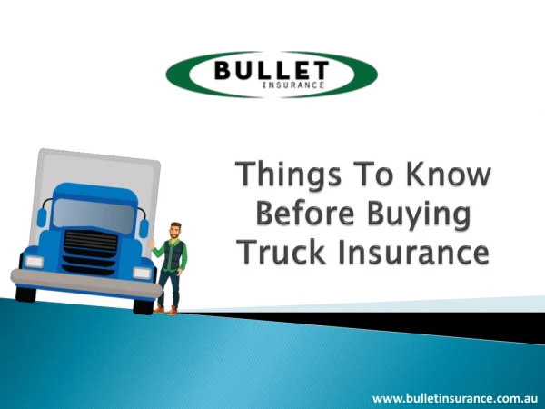 Things To Know Before Buying Truck Insurance - Bullet Insurance