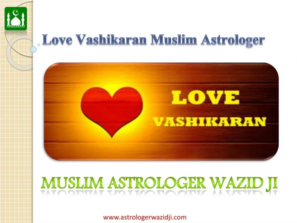 Top Vashikaran Specialist in India - Muslim Astrologer Wazid Ji ( 91 9815114855)