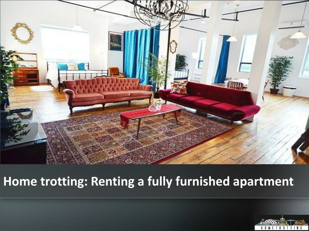 home trotting renting a fully furnished apartment