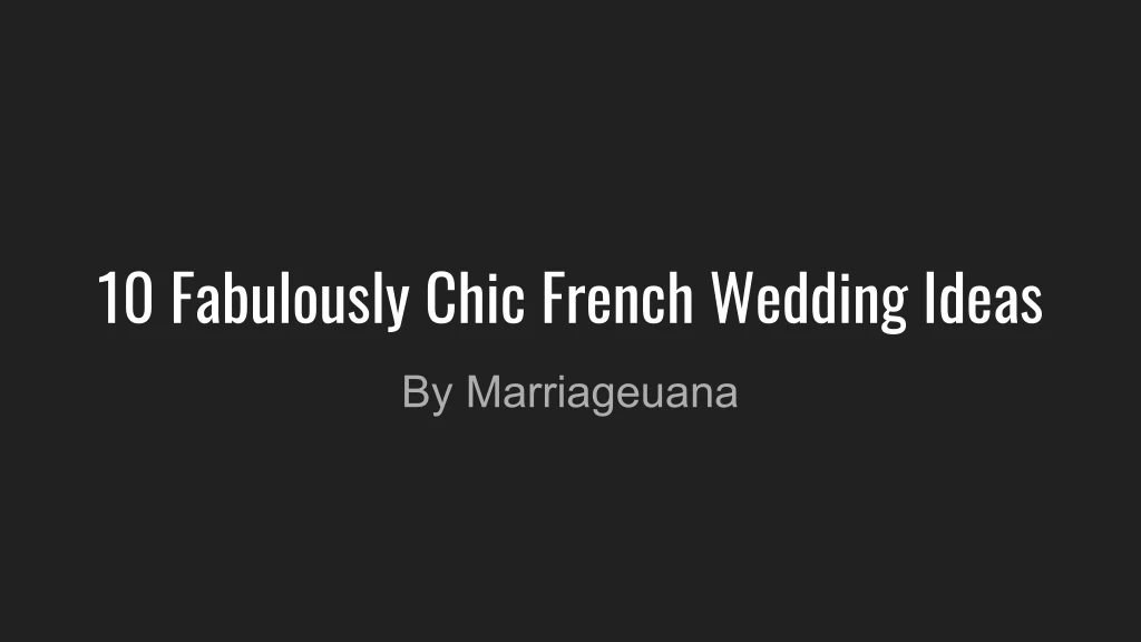 10 fabulously chic french wedding ideas