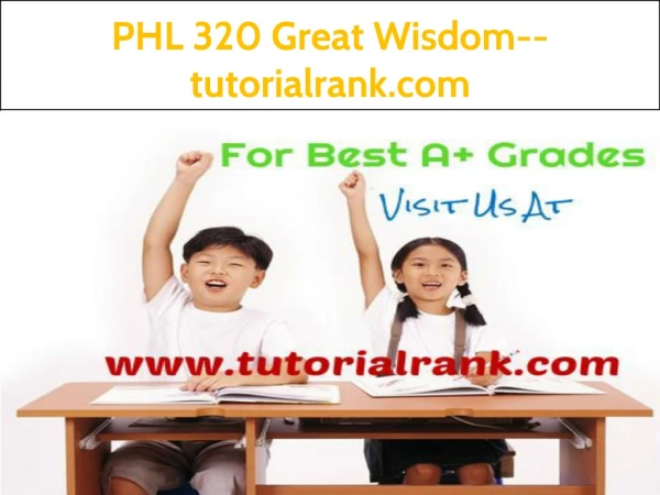 PHL 320 Great Wisdom--tutorialrank.com