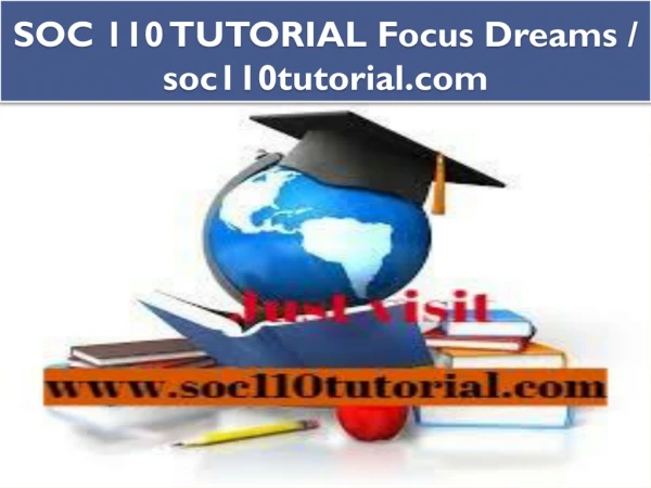 SOC 110 TUTORIAL Focus Dreams / soc110tutorial.com