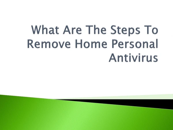 Steps To Remove Home Personal Antivirus