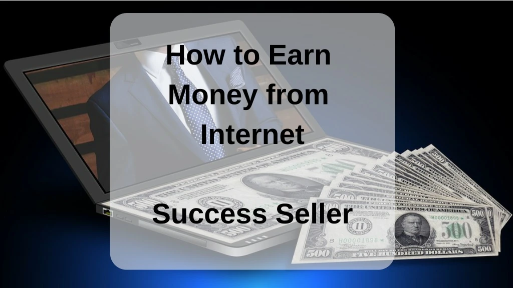 how to earn money from internet