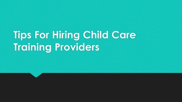 Tips For Hiring Child Care Training Providers