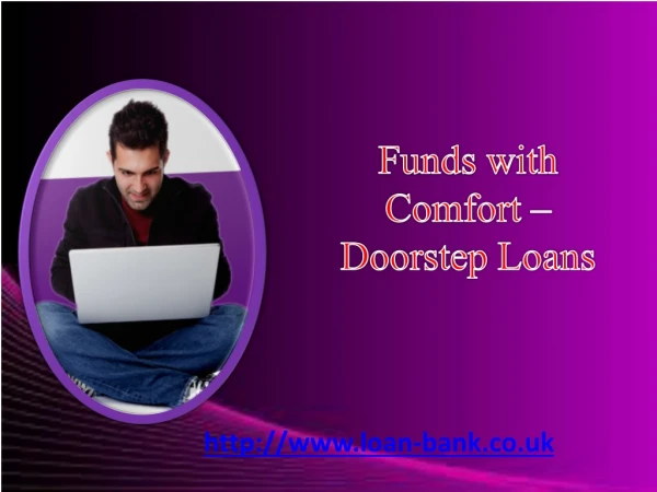 Funds with Comfort – Doorstep Loans