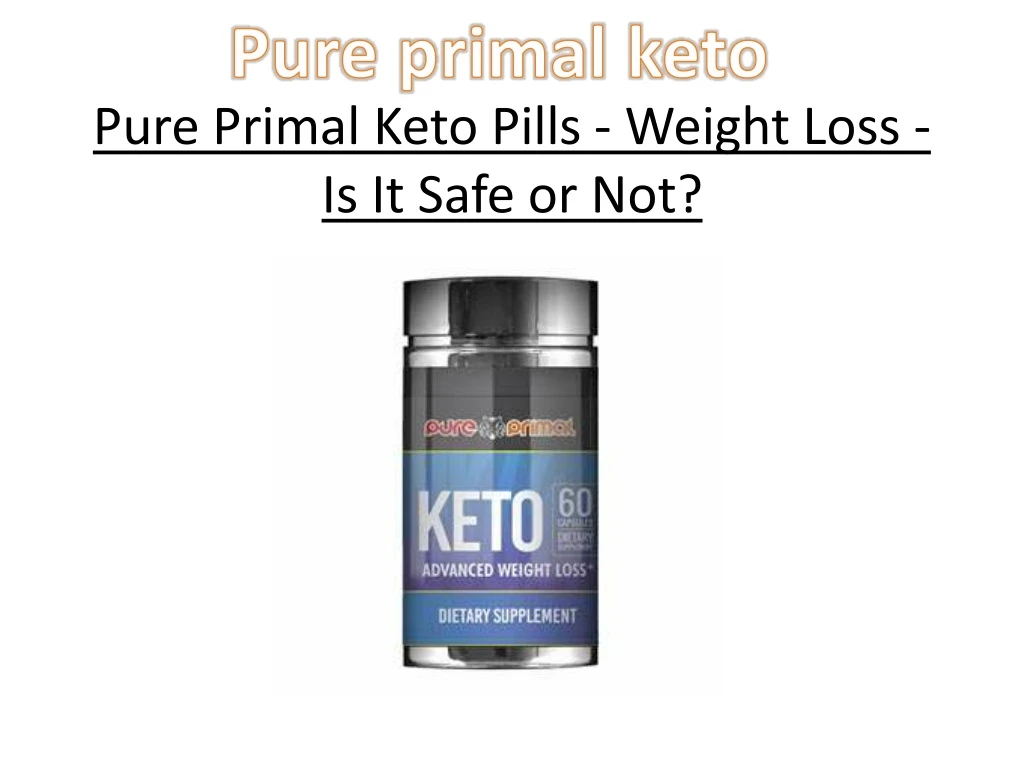 pure primal keto pills weight loss is it safe