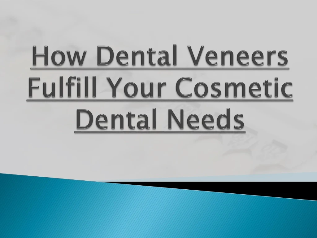 how dental veneers fulfill your cosmetic dental needs