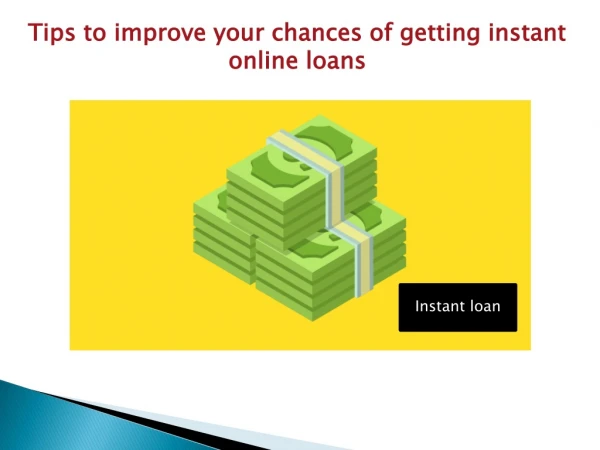 Tips to improve your chances of getting instant online loans