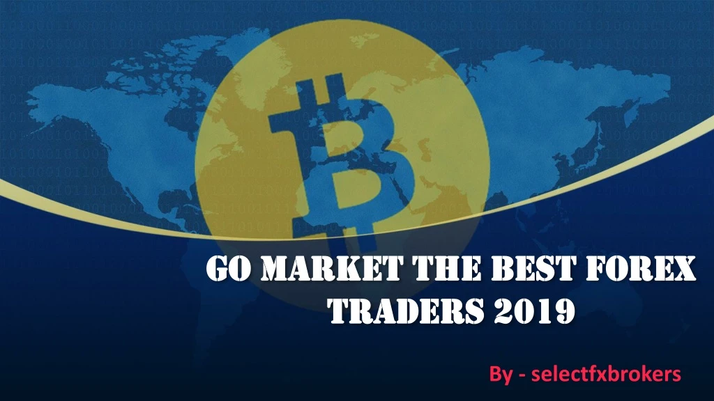 go market the best forex traders 2019