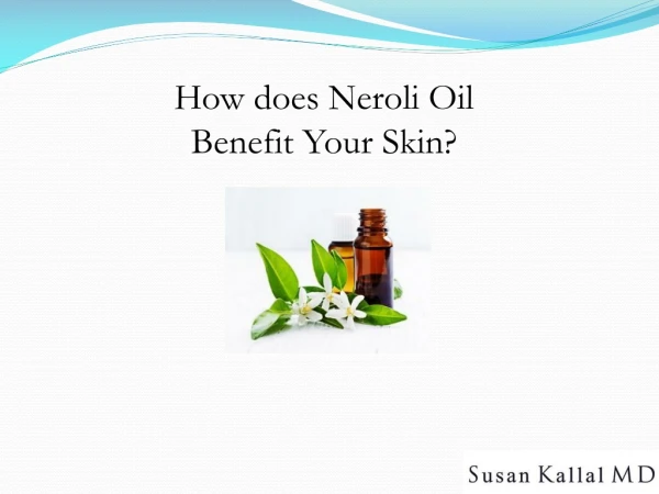 How does Neroli Oil Benefit Your Skin?