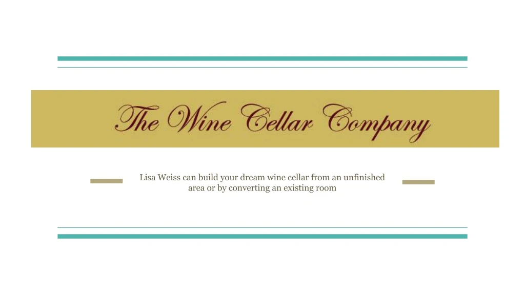 lisa weiss can build your dream wine cellar from