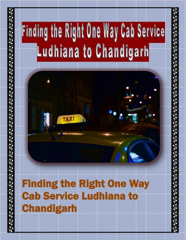 Finding the Right One Way Cab Service Ludhiana to Chandigarh