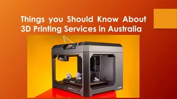 Things you Should Know About 3D Printing Services in Australia