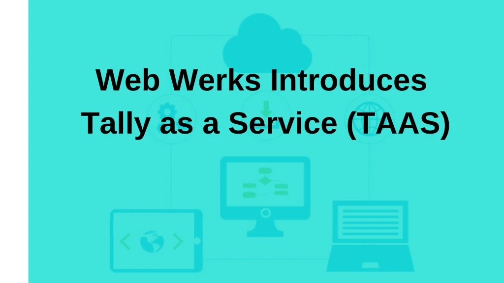 web werks introduces tally as a service taas