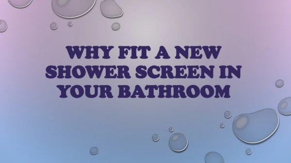 Why Fit A New Shower Screen In Your Bathroom