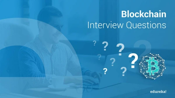 Blockchain Interview Questions and Answers | Blockchain Technology | Blockchain Tutorial | Edureka