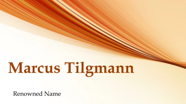 Marcus Tilgmann is a Renowned Name