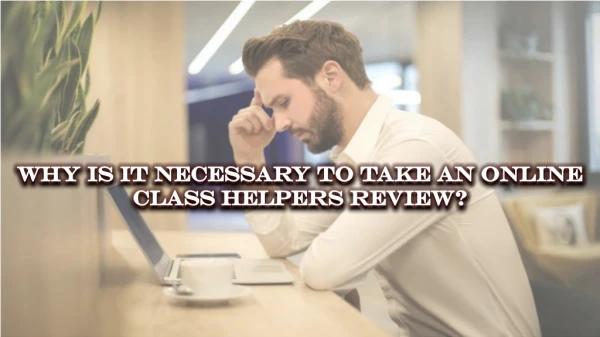 Why Is It Necessary To Take An Online Class Helpers Review?