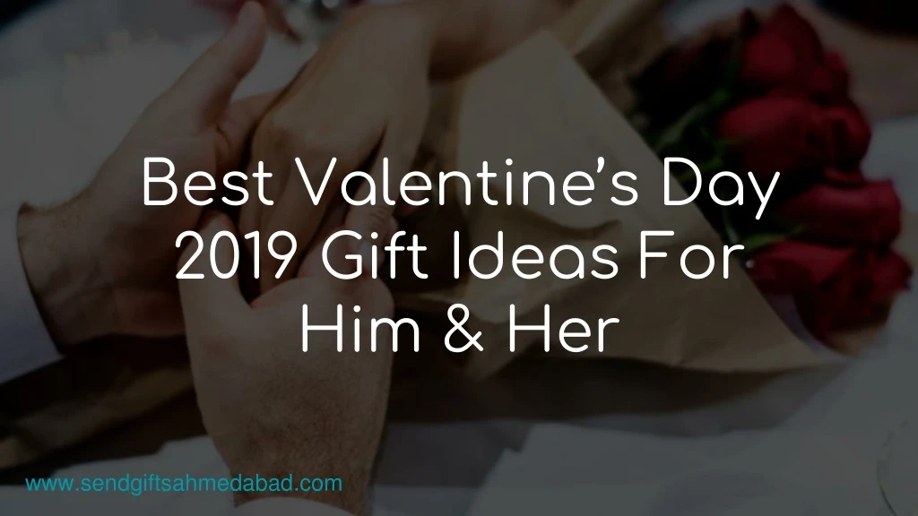 best valentine s day 2019 gift ideas for him her