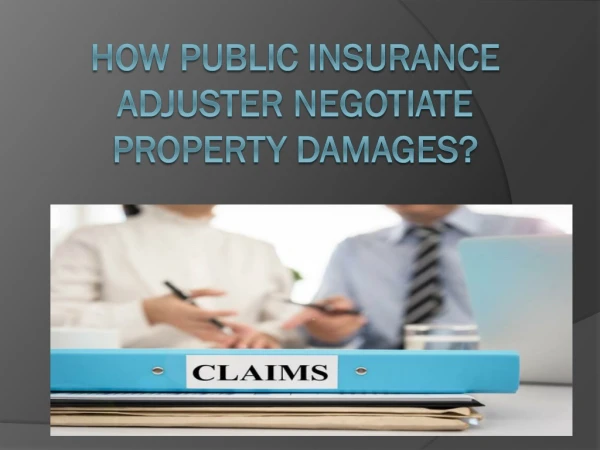 How Public Insurance Adjuster Negotiate property damages?