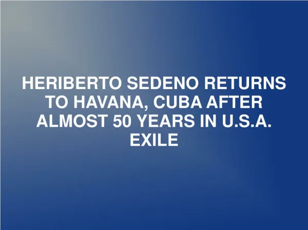HERIBERTO SEDENO RETURNS TO HAVANA, CUBA AFTER ALMOST 50 YEA