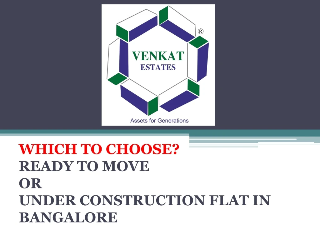 which to choose ready to move or under construction flat in bangalore