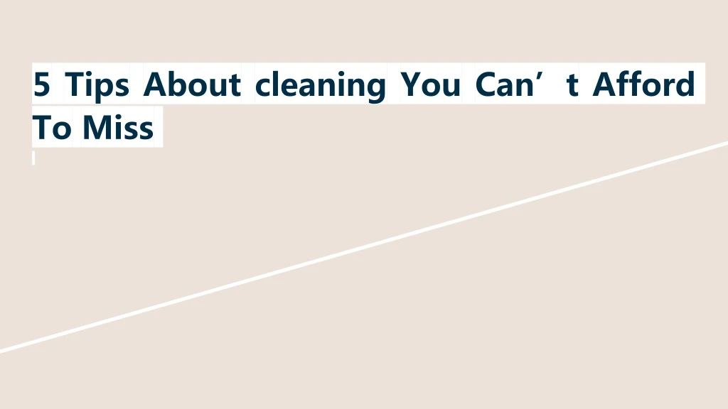 5 tips about cleaning you can t afford to miss