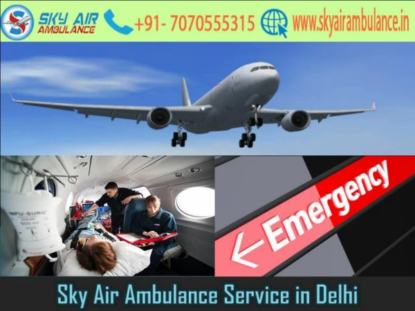 Book Sky Air Ambulance in Delhi with Certified Medical Staff