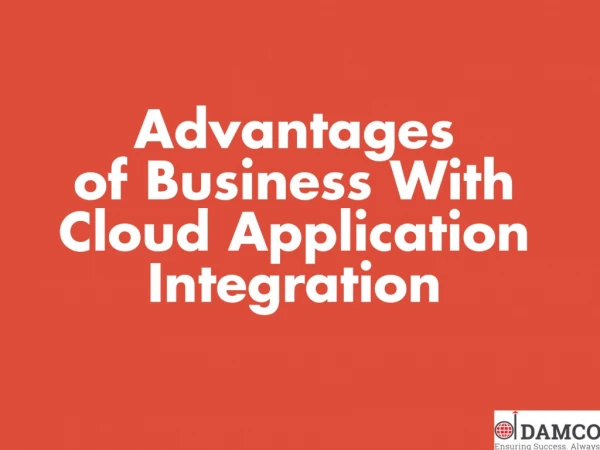 Advantages of Business with Cloud Application Integration