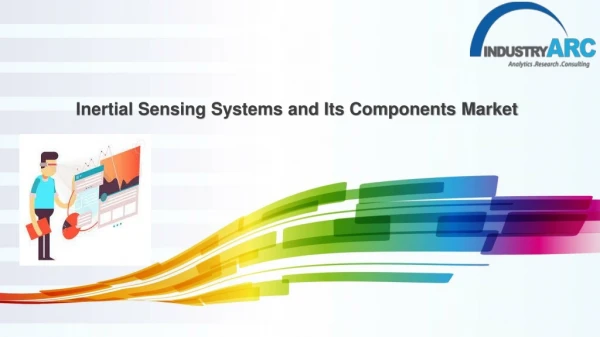 Inertial Sensing Systems and Its Components Market is estimated to hit $10.286 billion by 2023