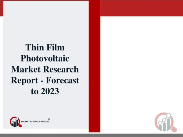 Thin Film Photovoltaic Market by Type, by Mechanism, by Application, by Geography - Global Market Size, Share, Developme