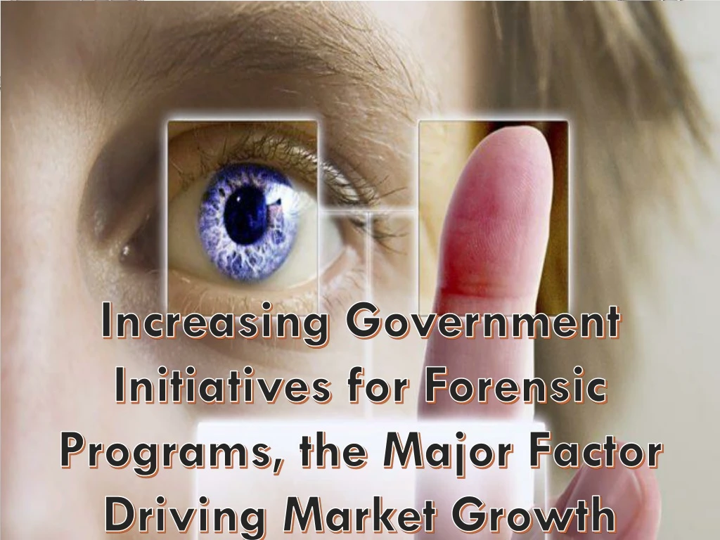 increasing government initiatives for forensic