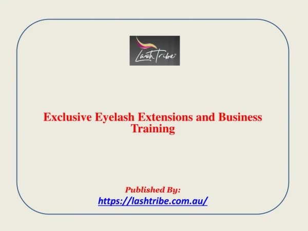 Exclusive Eyelash Extensions and Business Training