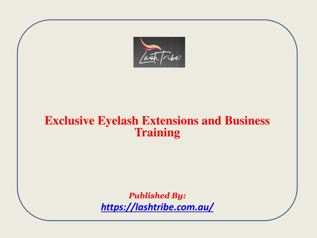 exclusive eyelash extensions and business training published by https lashtribe com au