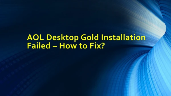 AOL Desktop Gold Installation Failed – How to Fix?