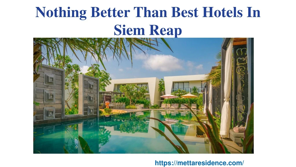 nothing better than best hotels in siem reap