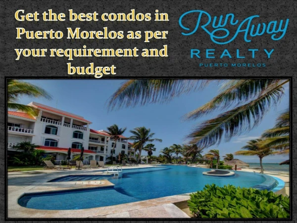 Get the best condos in Puerto Morelos as per your requirement and budget