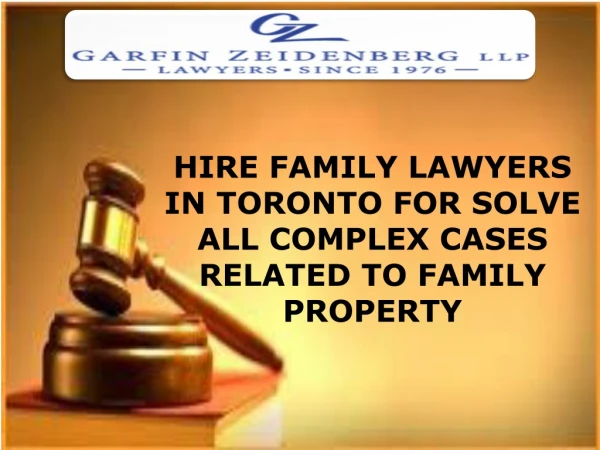 HIRE FAMILY LAWYERS IN TORONTO FOR SOLVE ALL COMPLEX CASES RELATED TO FAMILY PROPERTY