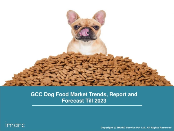 GCC Dog Food Market Overview, Trends, Growth, Share and Forecast Till 2023