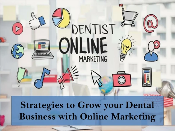 Strategies to Grow your Dental Business with Online Marketing