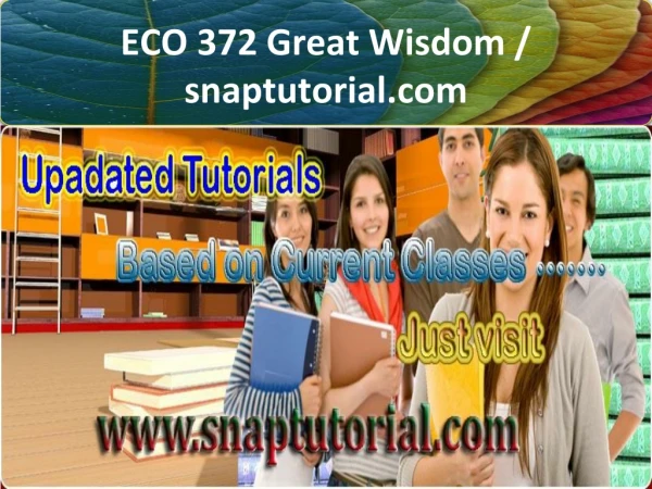 ECO 372 Great Wisdom / snaptutorial.com