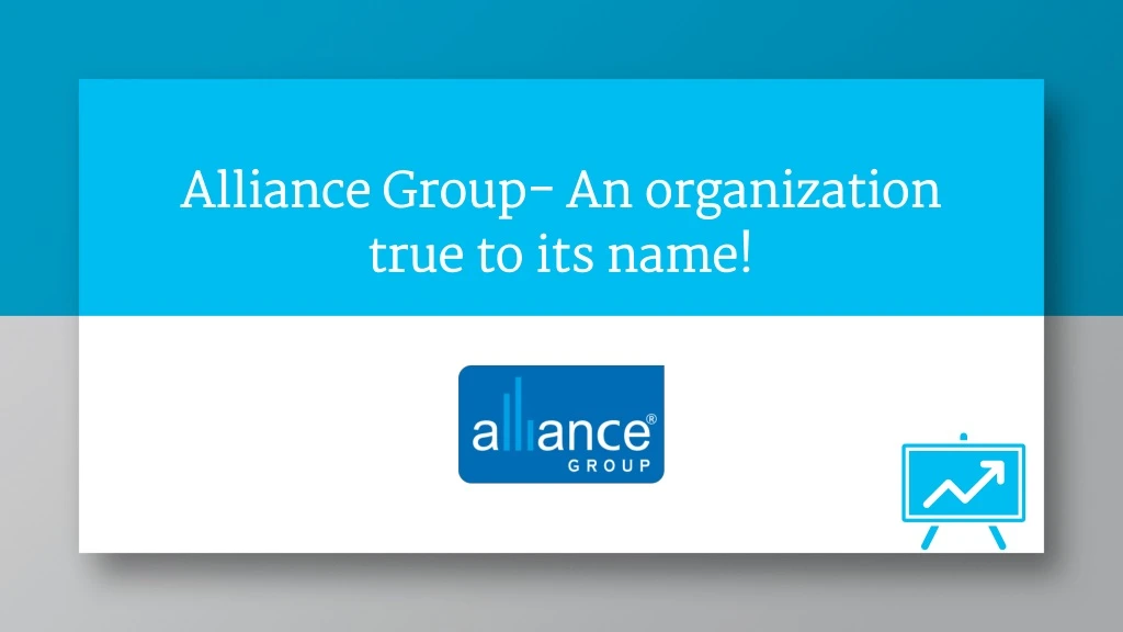 alliance group an organization true to its name