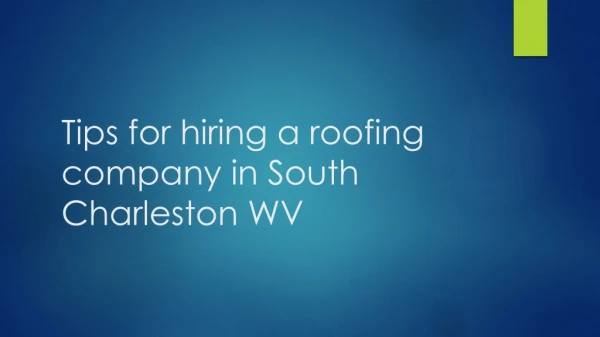 Tips for hiring a roofing company in South Charleston WV